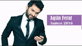 Aqsin Ferat - Sadece 2016 (Mp3play.aZ)