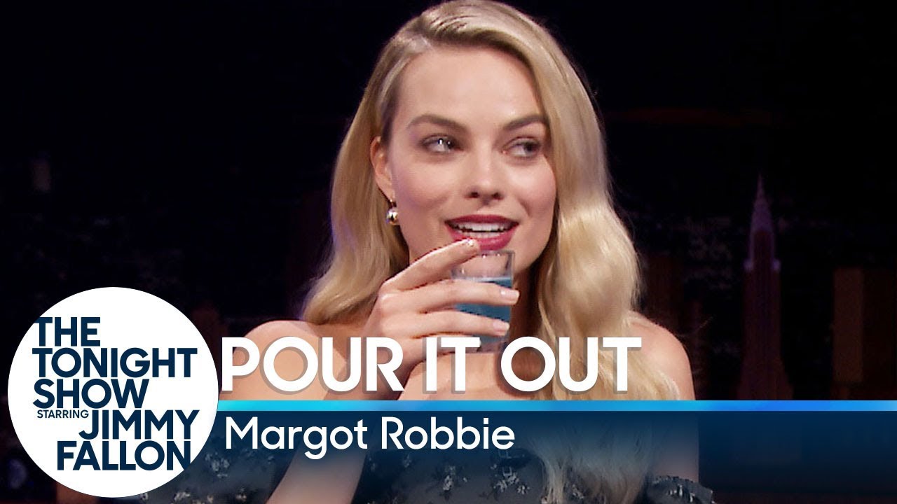 Pour It Out w/ Margot Robbie