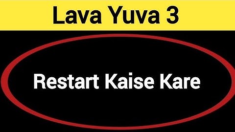 Lava Yuva 3 restart kaise kare, how to restart without power button in Lava Yuva 3