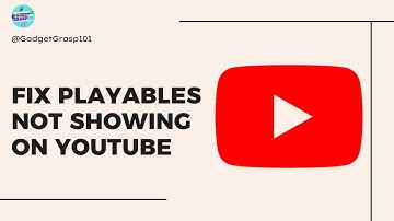 How to Fix Playables Not Showing on YouTube — Quick & Easy Solution