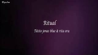 Tiësto, Jonas Blue & Rita Ora - Ritual (Lyrics)