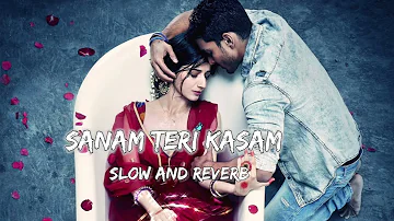 Sanam Teri Kasam || Slow And Reverb Song || Lofi Song #slowedandreverb #lofi