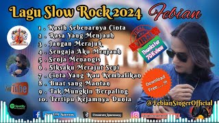 SLOW ROCK MELAYU FEBIAN FULL ALBUM SLOW ROCK MELAYU TERBARU 2024 #slowrock #musik #febian