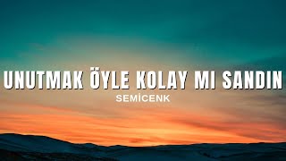 Semicenk - Unutmak Öyle Kolay Mı Sandın (Sözleri & Lyrics)