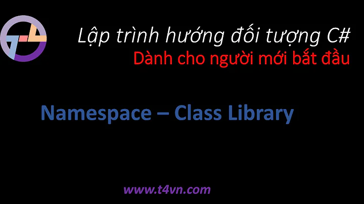 T4vn.com - [C#] OOP - Bài 3: Namespace và Class Library (.dll)