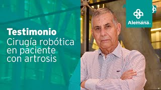 Testimonio cirugía robótica en paciente con artrosis