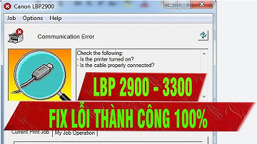 Sửa Lỗi, Fix lỗi Communication Error Máy In Canon 2900,3300 Trên Windows 7, 10 và Windows 11