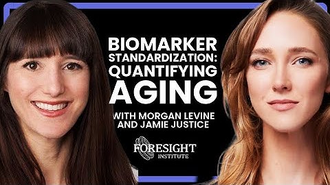 Biomarker Standardization: Quantifying Aging | Morgan Levine, Yale, Jamie Justice, Wake Forest