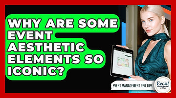 Why Are Some Event Aesthetic Elements So Iconic? - Event Management Pro Tips