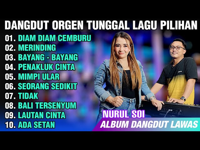 ALBUM DANGDUT ORGEN TUNGGAL 2024 KOLEKSI LAGU PILIHAN MUSIKNYA ASYIK | COVER NURUL SOI class=