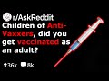 Children Of AntiVaxxers, Did You Get Vaccinated When You Were Older? (Reddit Stories r/AskReddit)