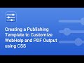 Creating a Publishing Template to Customize WebHelp and PDF Output using CSS