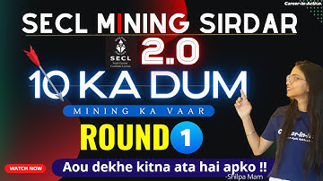 SECL 2.0 | 10 ka Dum Round - 1 | MINING KA VAAR | Mining Sirdar & Overman class by Shilpa Mam