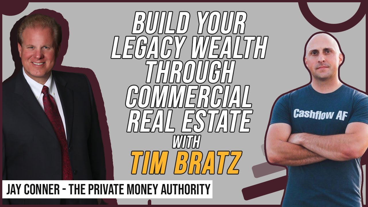 Koordinere århundrede Sociologi Build Your Legacy Wealth Through Commercial Real Estate with Tim Bratz &  Jay Conner - YouTube