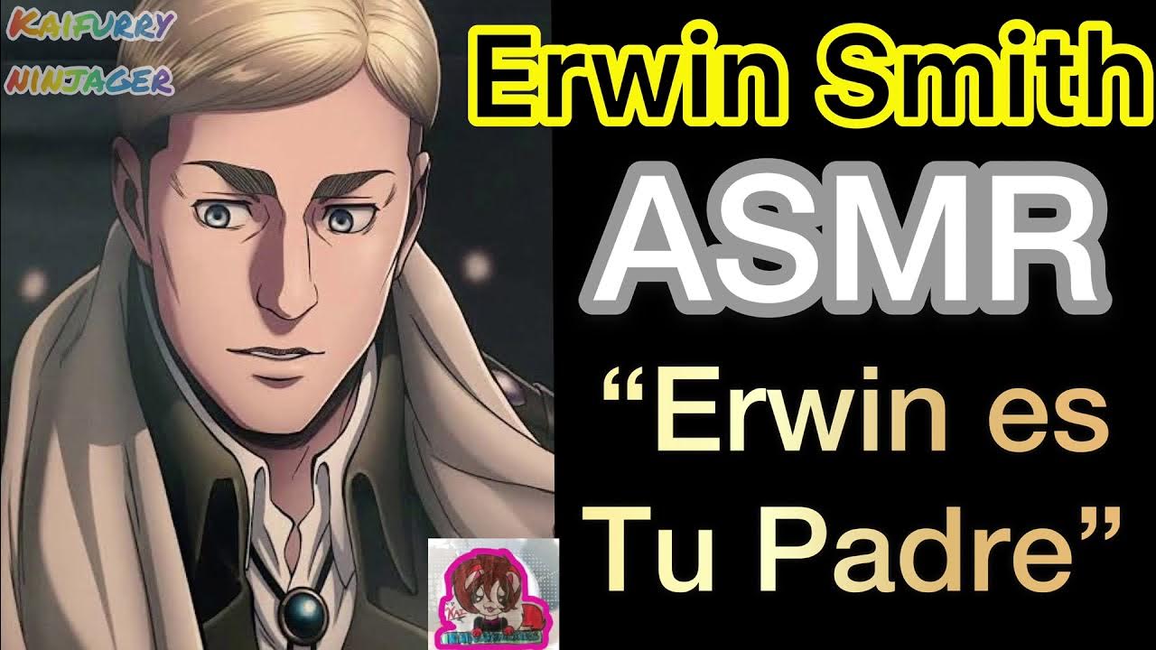 ERWIN SMITH X Listener ASMR “Erwin es Tu Padre” (Español) YouTube