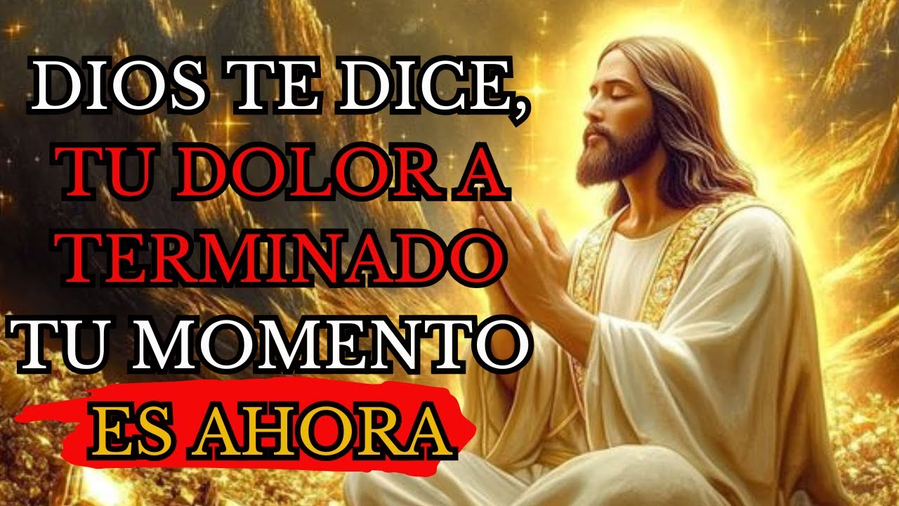 DIOS TE DICE HOY: LEVÁNTATE, TU DOLOR HA TERMINADO, YO SOY TU FUERZA Y ...