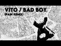 Vito / Bad Boy (Pain Remix) [Bass Boosted]