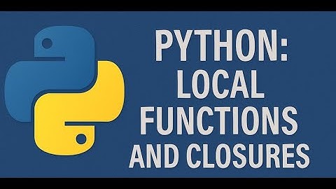Python: Local Functions and Closures