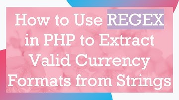 How to Use REGEX in PHP to Extract Valid Currency Formats from Strings