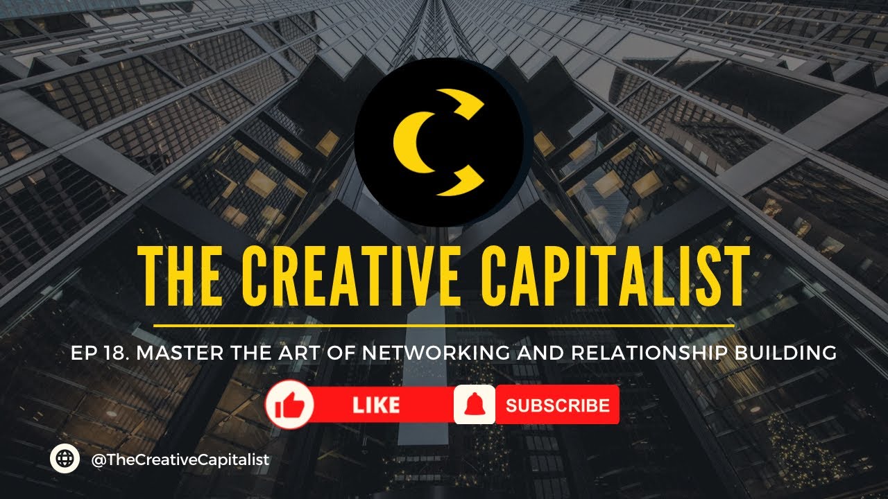 Ep 18. Master the Art of Networking and Relationship Building