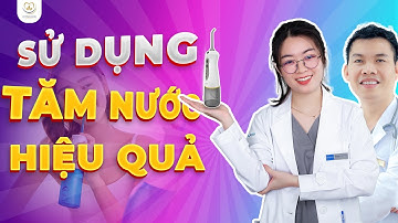 Sử Dụng Máy Tăm Nước Sao Cho Hiệu Quả Nhất | Bác sĩ Trung Long Biên