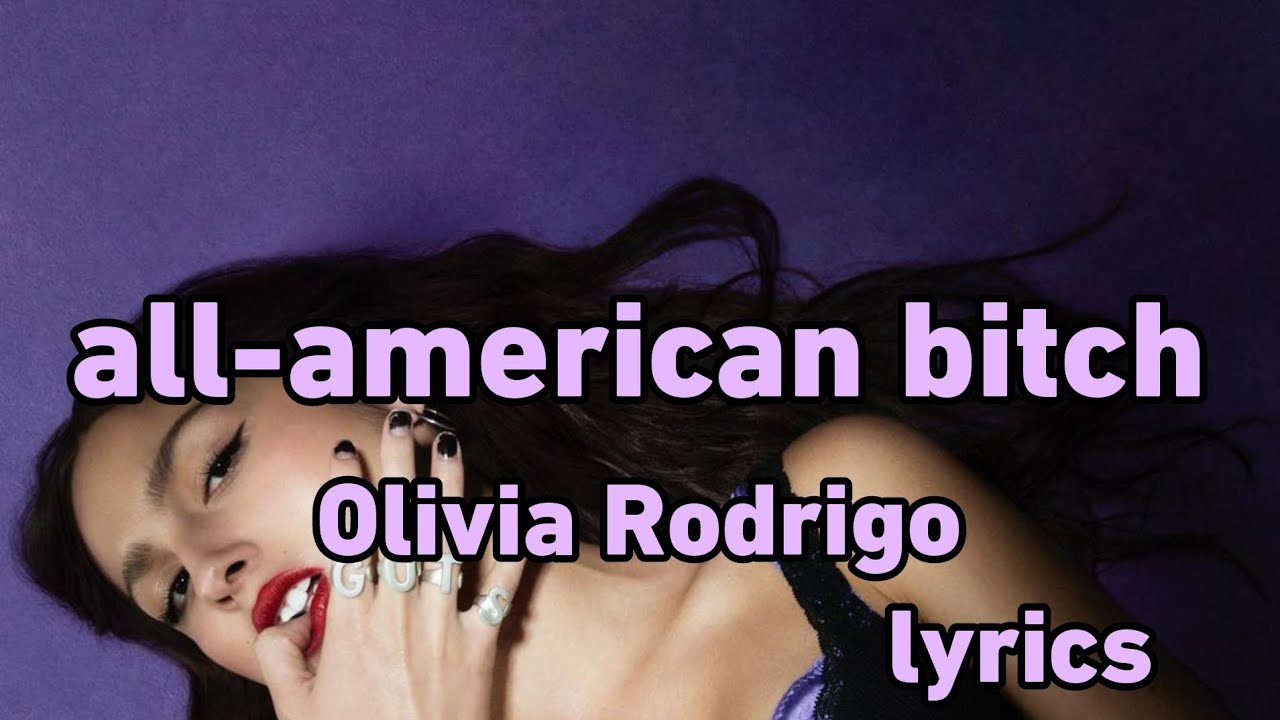 all-american bitch - Olivia Rodrigo (Lyrics) #allamericanbitch #olivia, olivia rodrigo songs lyrics