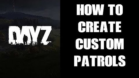 Beginners Guide How To Create Configure Custom Coordinate Waypoint Patrols In DayZ Expansion AI Mod