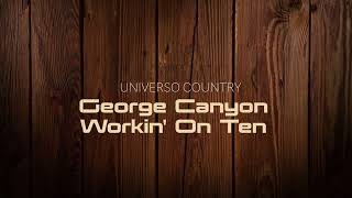 Watch George Canyon Workin On Ten video