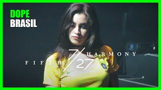 Video thumbnail of "Dope - Fifth Harmony 7/27 Tour - São Paulo"