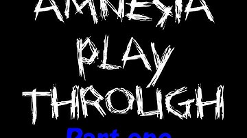 Amnesia Playthrough - Part 1 - START FRESH