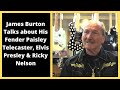 James Burton Talks about His Fender Paisley Telecaster, Elvis Presley & Ricky Nelson