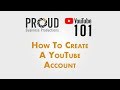 YouTube 101: How To Create A YouTube Account