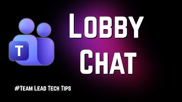 Learn How to Use Teams Meeting Lobby Chat in Just 2 Minutes