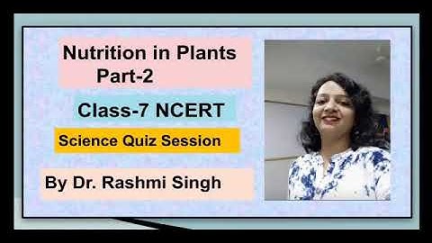 Class-7 Science,Chapter-1 Nutrition in Plants part-2 , Quiz Session by Dr. Rashmi Singh