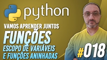 PYTHON #018 | Funções - Escopo de Variáveis e Funções Aninhadas