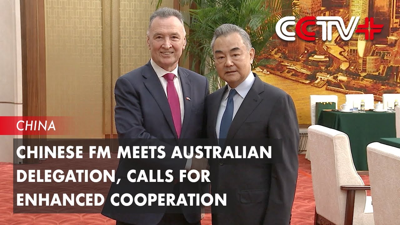 Chinese FM Meets Australian Delegation, Calls for Enhanced Cooperation ...