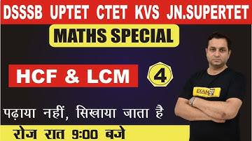 MATHS PREPARATION FOR DSSSB /UPTET/CTET/KVS/JUNIOR SUPERTET | HCF & LCM -4| By Deepak Sir | 04