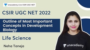 Outline of Most Important Concepts in Development Biology | Life Science | Neha Taneja | CSIR UGC