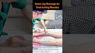 Home Leg Massage for Tired Aching Muscles