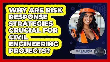 Why Are Risk Response Strategies Crucial For Civil Engineering Projects?