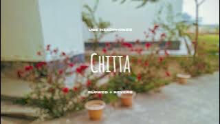 Chitta (Slowed Reverb)