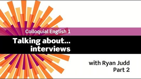 English File 3rdE - Upper Intermediate - Colloquial English 1- The Interview: Ryan Judd - Part 2