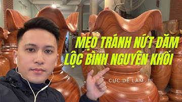 Cách Bảo Quản Lộc Bình Gỗ Nguyên Khối Tránh Bị Nứt Dăm Khi Thời Tiết Hanh Khô, Nóng | Đồ Gỗ Huy San