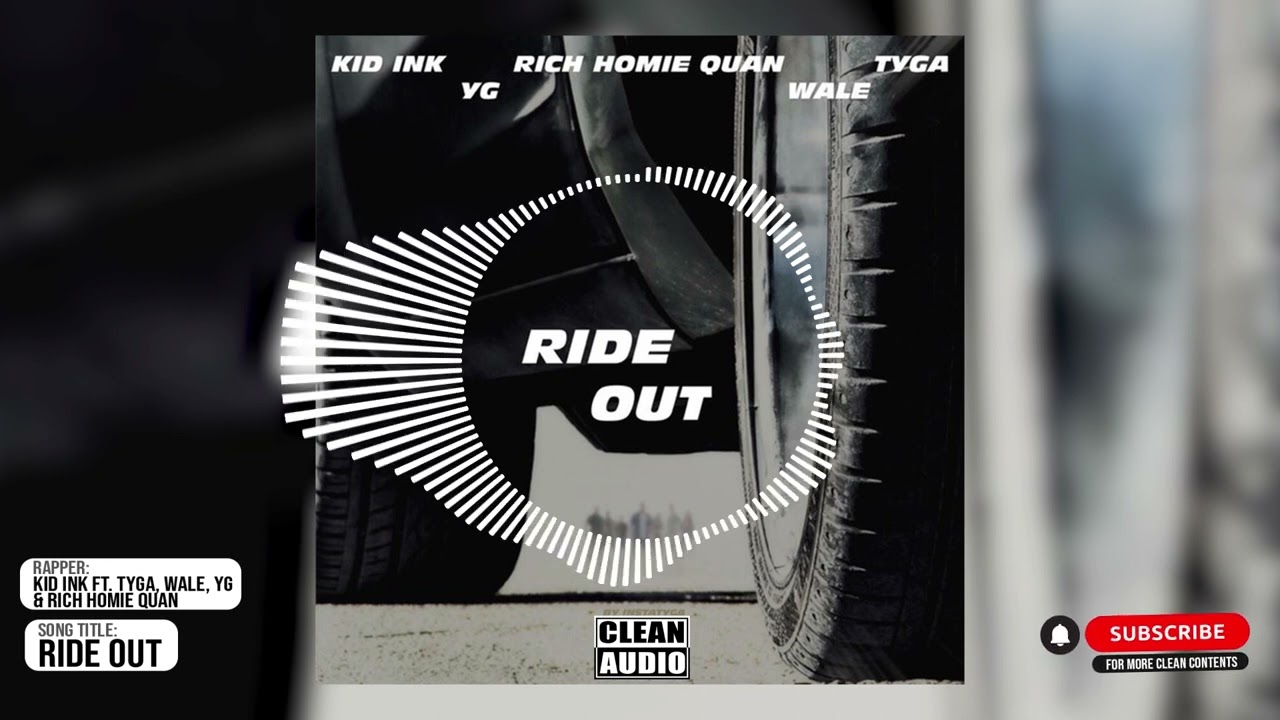 Kid Ink Tyga Wale Yg Rich Homie Quan Ride Out Kid Ink Ft. Tyga, Wale, YG, Rich Homie Quan - Ride Out (Clean Version