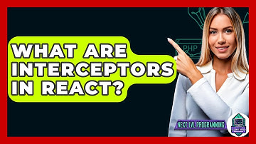 What Are Interceptors In React? - Next LVL Programming