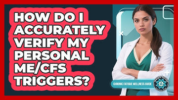 How Do I Accurately Verify My Personal ME/CFS Triggers?