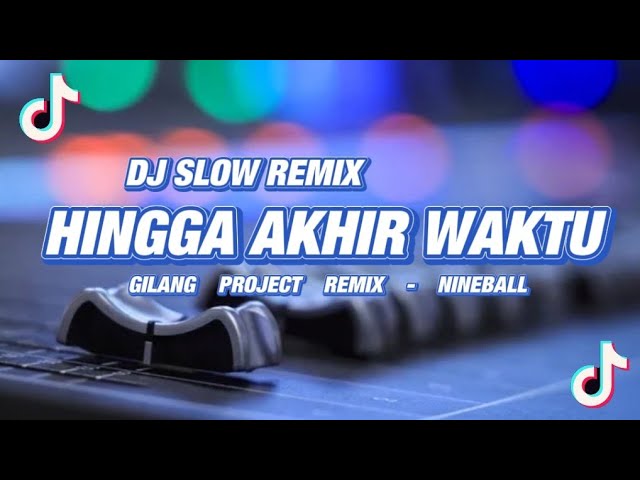 Santuy!!! DJ Hingga akhir waktu - Slow Remix - Nineball - ( Gilang Project Remix ) class=