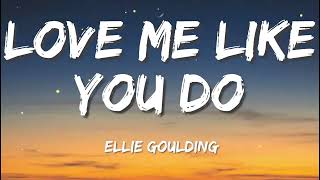 Love Me Like You Do - Ellie Goulding (Lyrics) | Lewis Capaldi, GAYLE, Wiz Khalifa,...