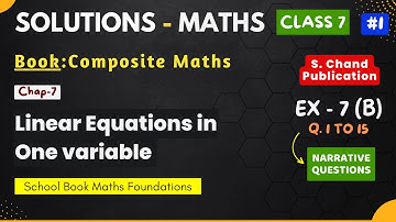 Class 7, 7(B) Que. 1 to 15 Composite Maths Book Solutions Chap. Linear Equations (S Chand Pub.)