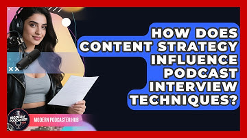 How Does Content Strategy Influence Podcast Interview Techniques? | Modern Podcaster Hub News